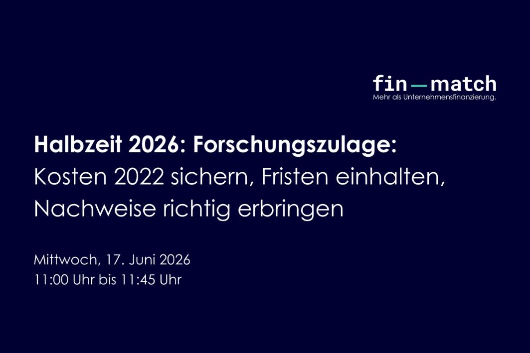 WEBINAR - Halbzeit 2026: Forschungszulage Kosten 2022 sichern, Fristen einhalten, Nachweise richtig erbringen | FinMatch AG